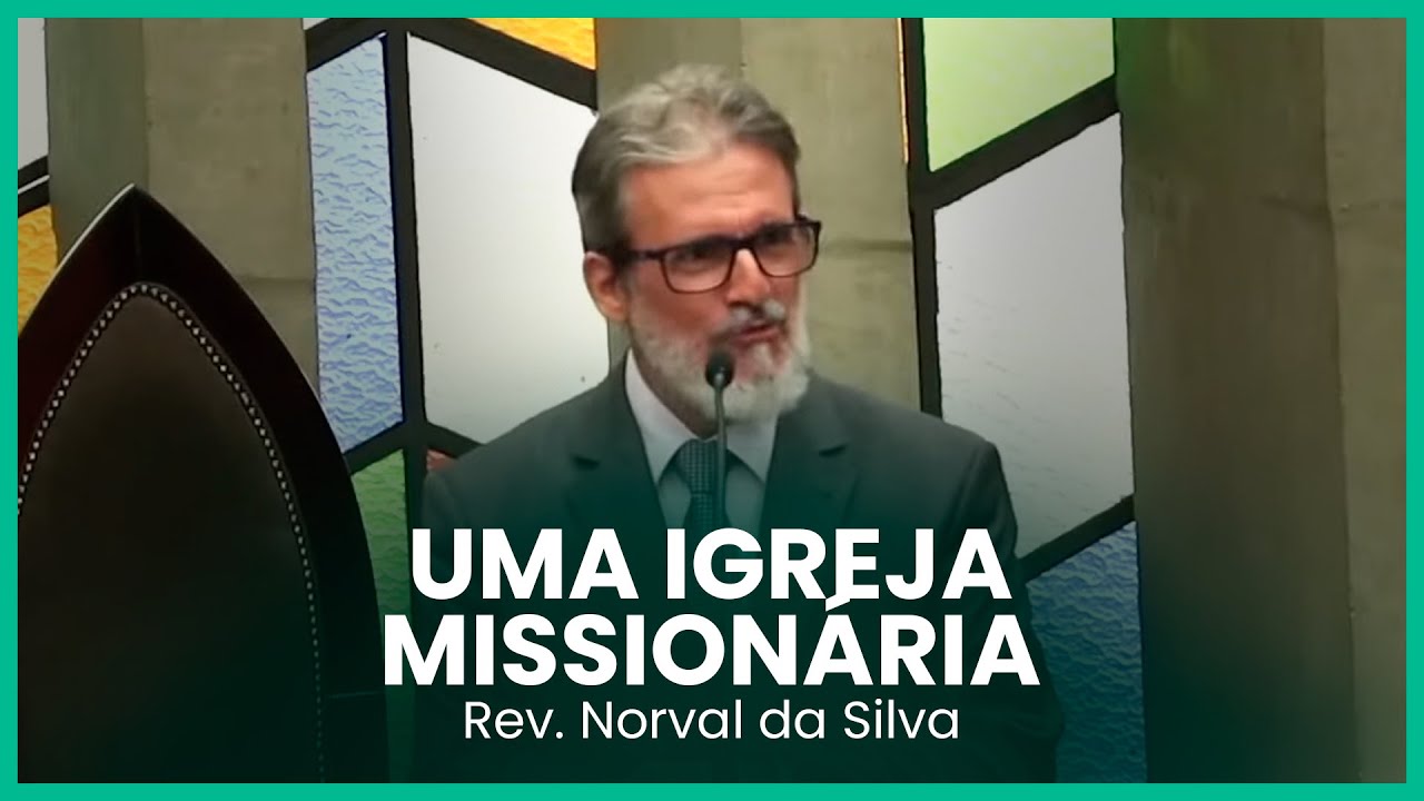 Uma Igreja missionária (Atos 13:1-3) | Rev. Norval da Silva