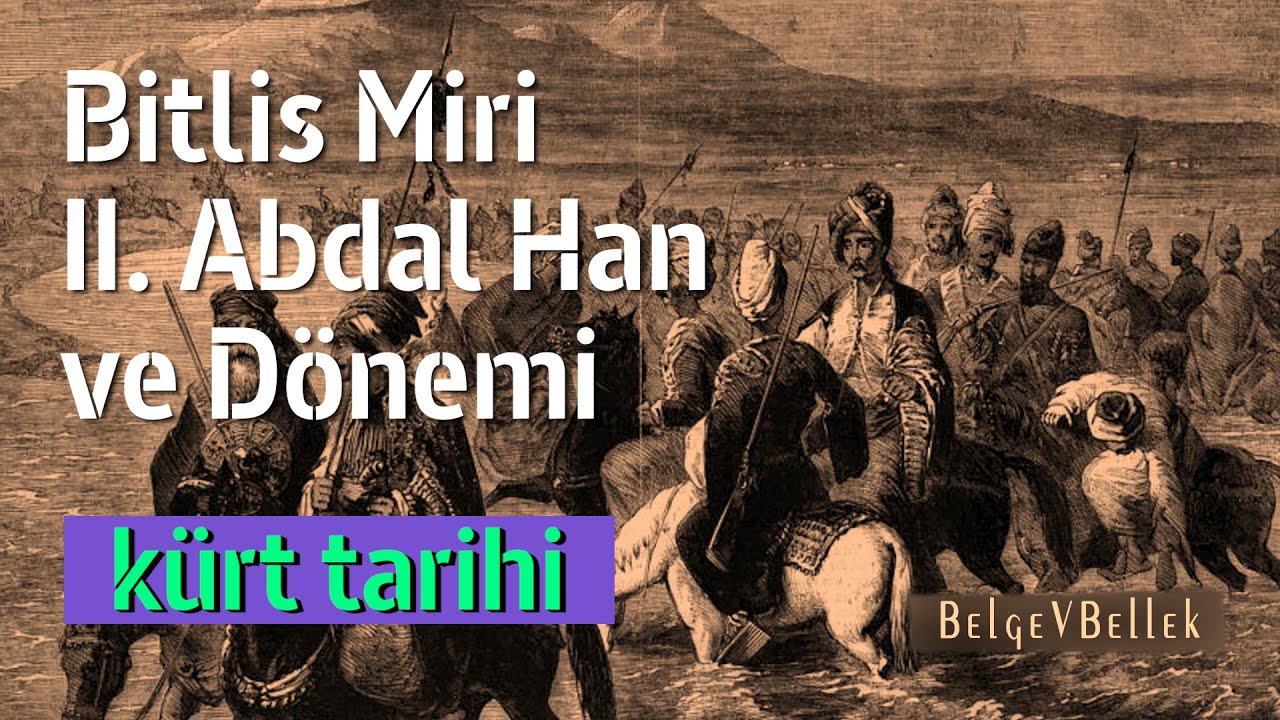 Bitlis Miri II. Abdal Han ve Dönemi
