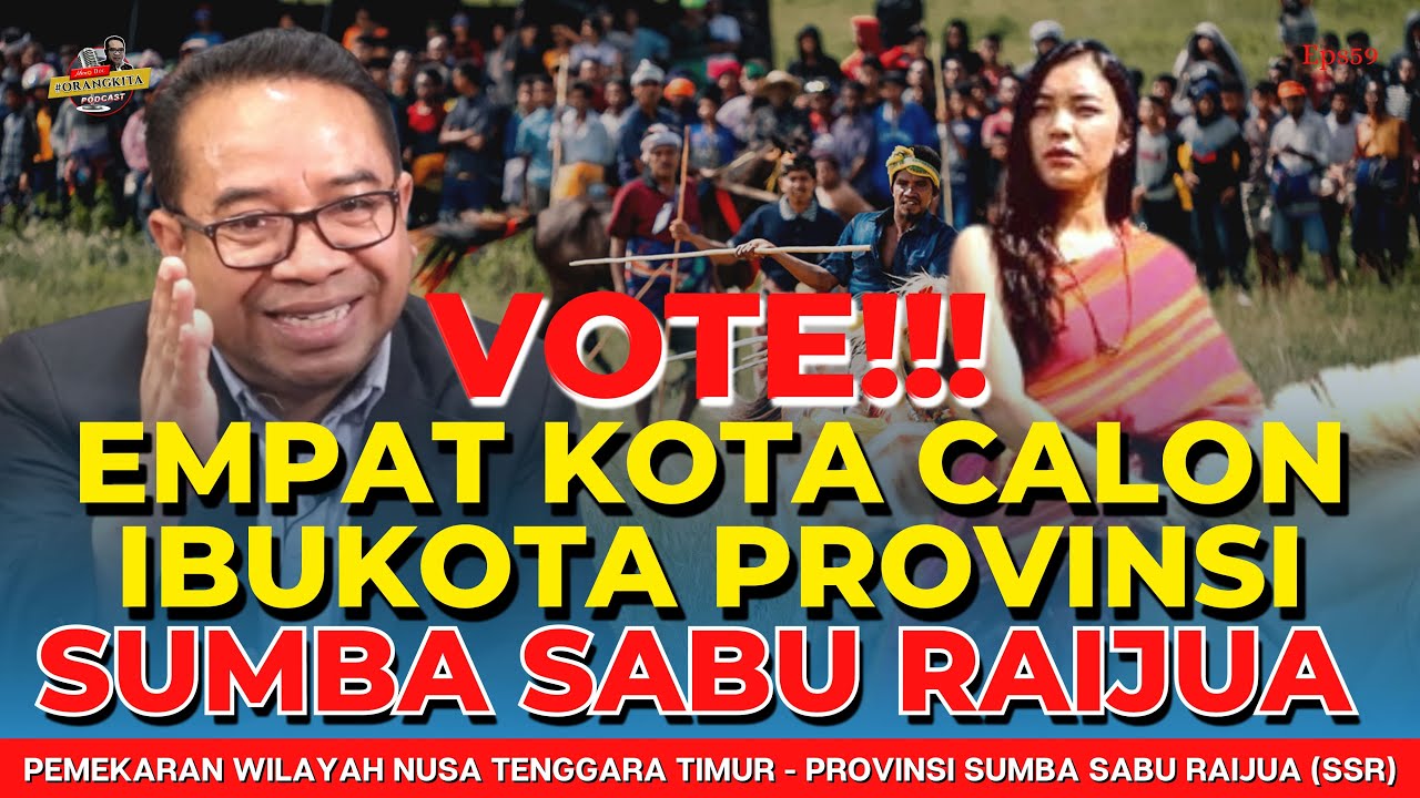 VOTE!!! 4 Kota Calon Ibukota Provinsi Sumba Sabu Raijua (SSR) // Podcast #ORANGKITA Eps59