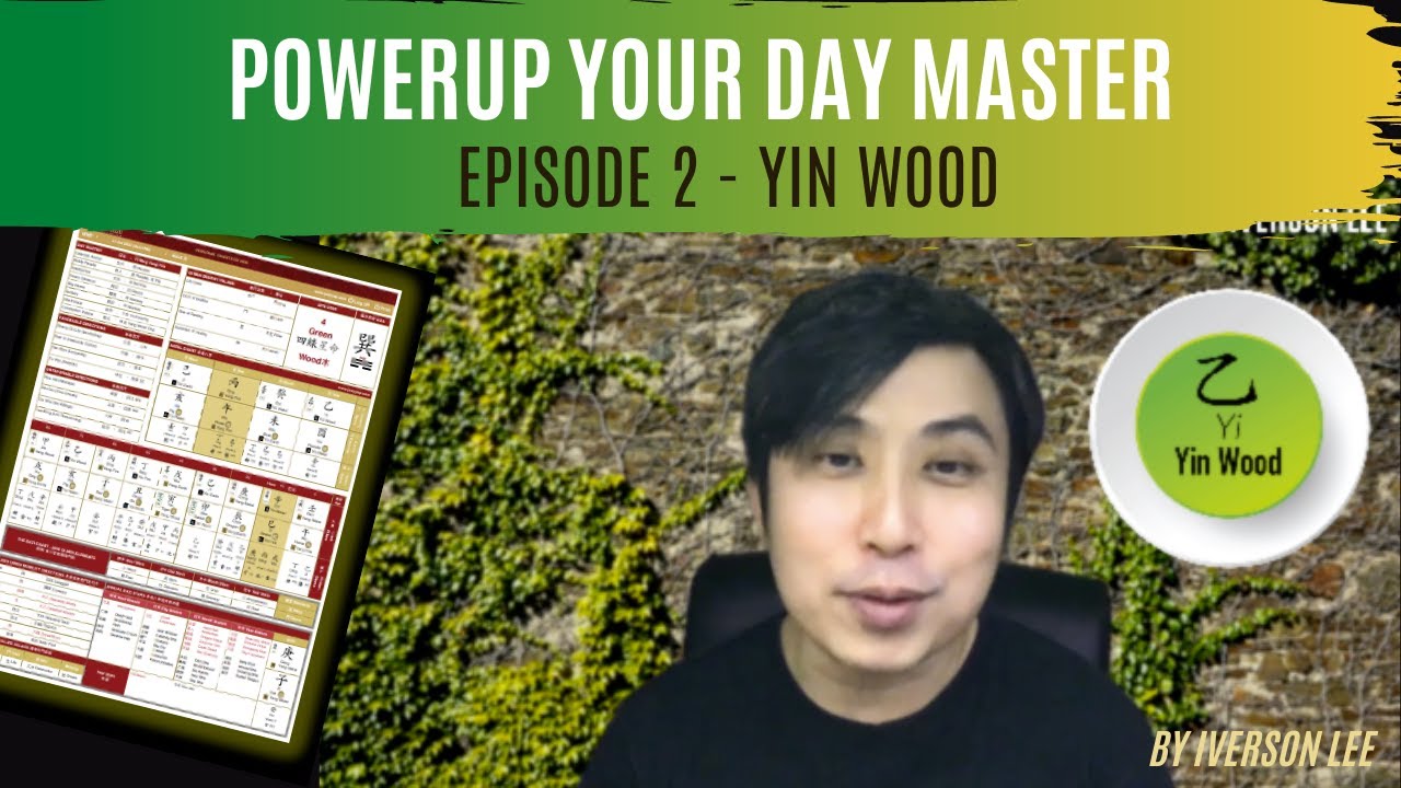 BaZi: PowerUp Your Day Master Series (Episode 2) - Yin Wood