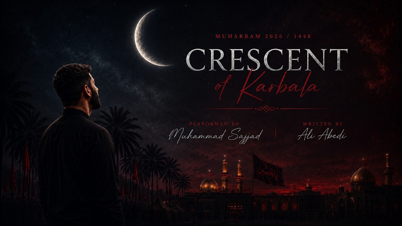 Crescent of Karbala | Muharram 2026/1448 | English Elegy | Muhammad Sajjad 
