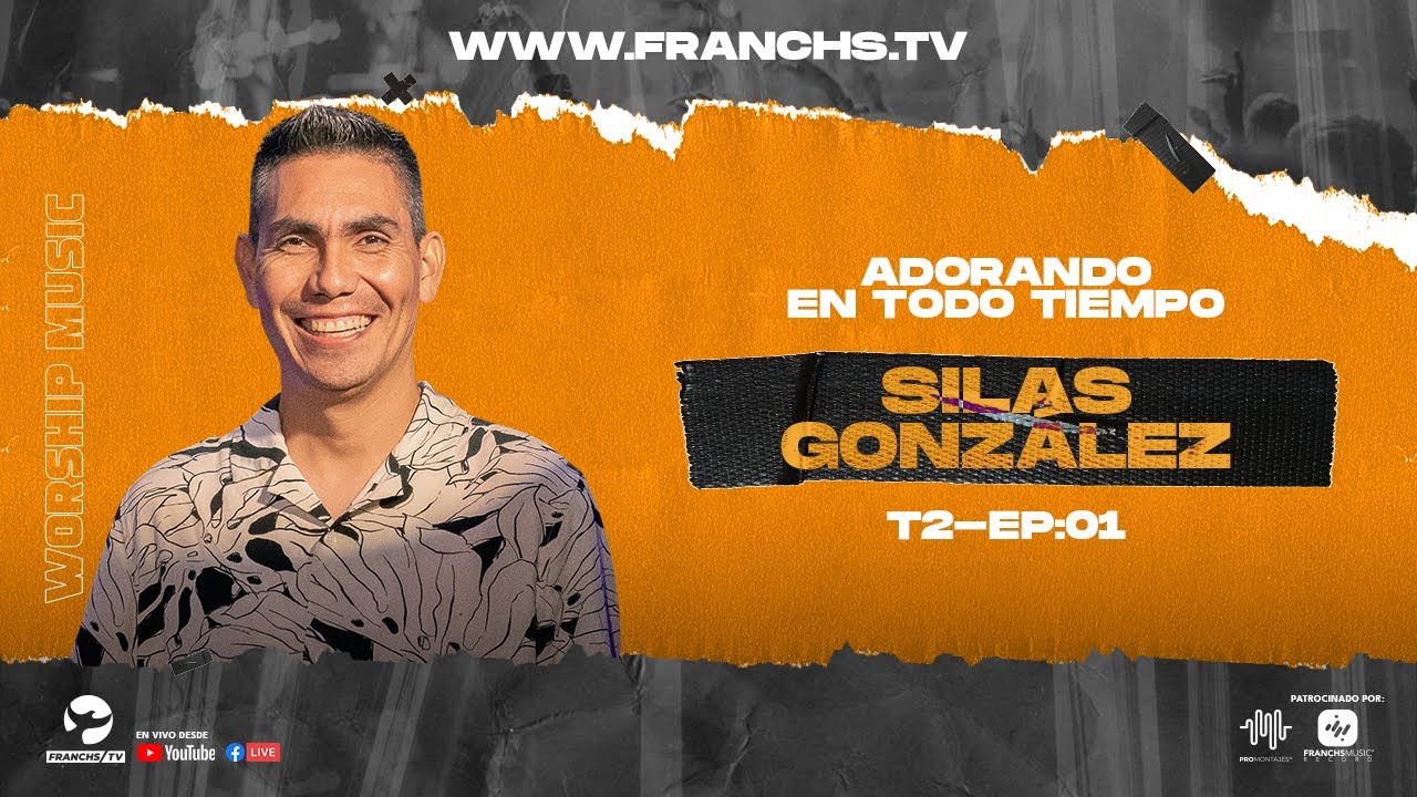 @silasgonzalezoficial - Adorando en Todo Tiempo   Nueva Temporada T2 Ep.1 / Franchs TV