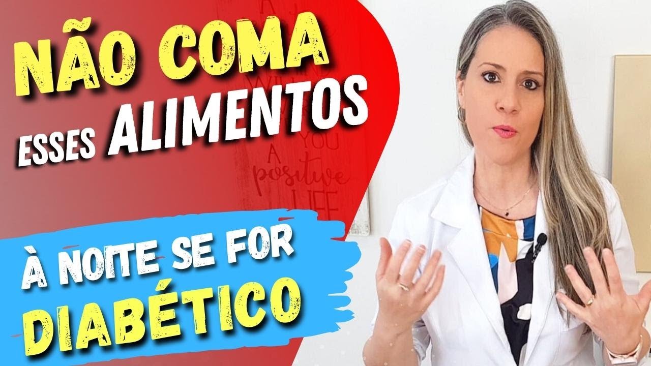 6 Piores ALIMENTOS para DIABÉTICOS Comerem à NOITE