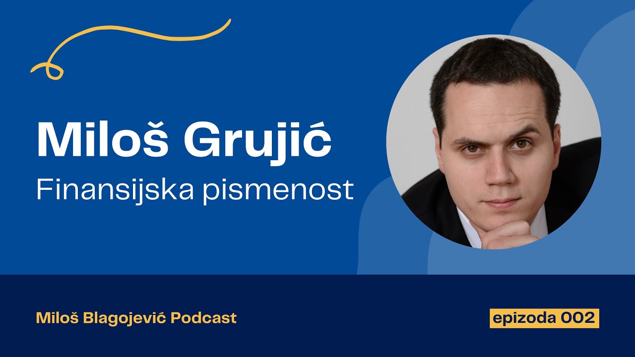Miloš Grujić - Finansijska pismenost / Miloš Blagojević Podcast (epizoda 002)