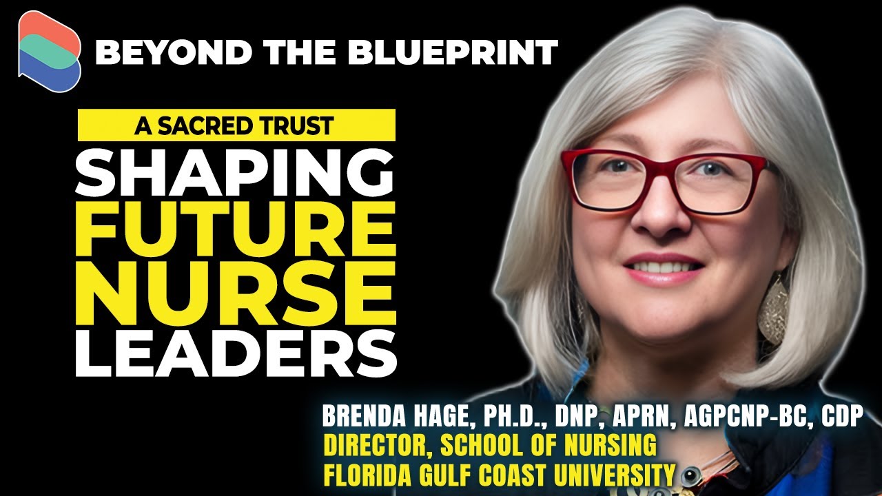 A Sacred Trust: Shaping Nurse Leaders – Brenda Hage, PhD., DNP - Florida Gulf Coast University