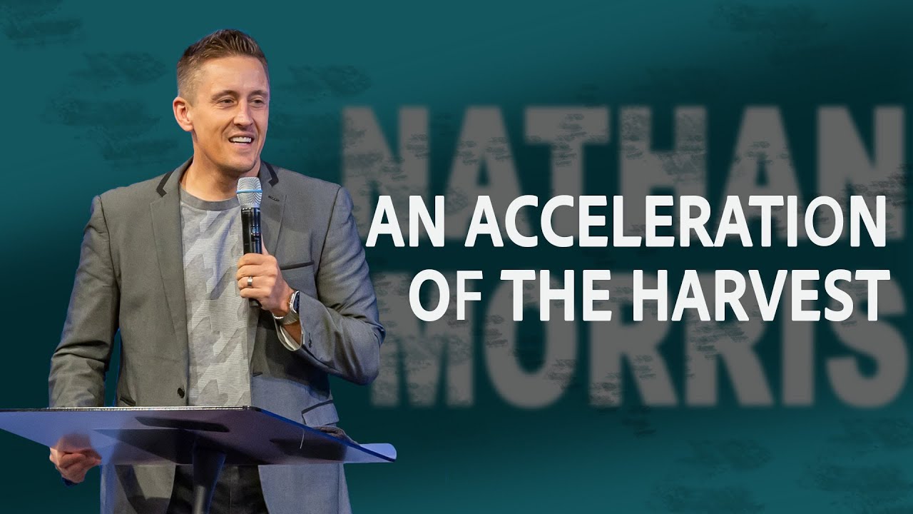 An Acceleration of the Harvest | Nathan Morris | CFC, Sacramento