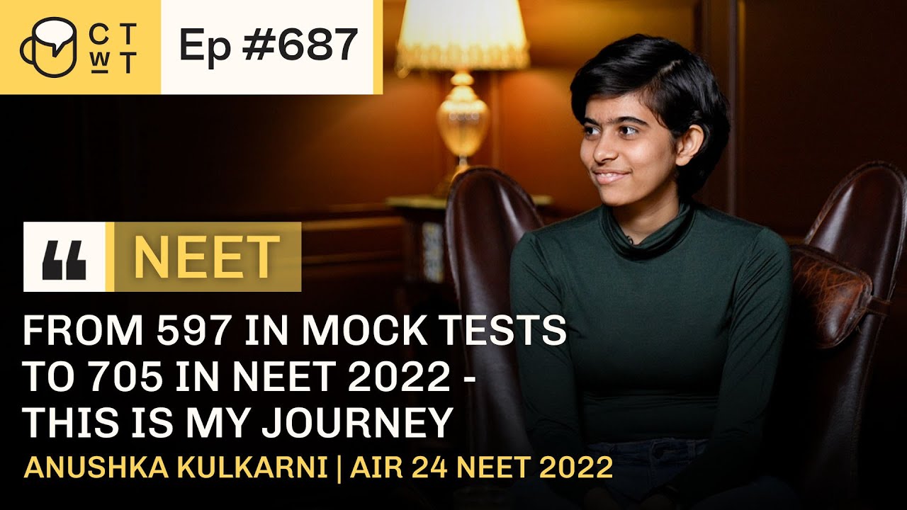 CTwT E687 - AIR 24 NEET 2022 Topper Anushka Kulkarni, AIIMS Delhi | 705/715 Marks