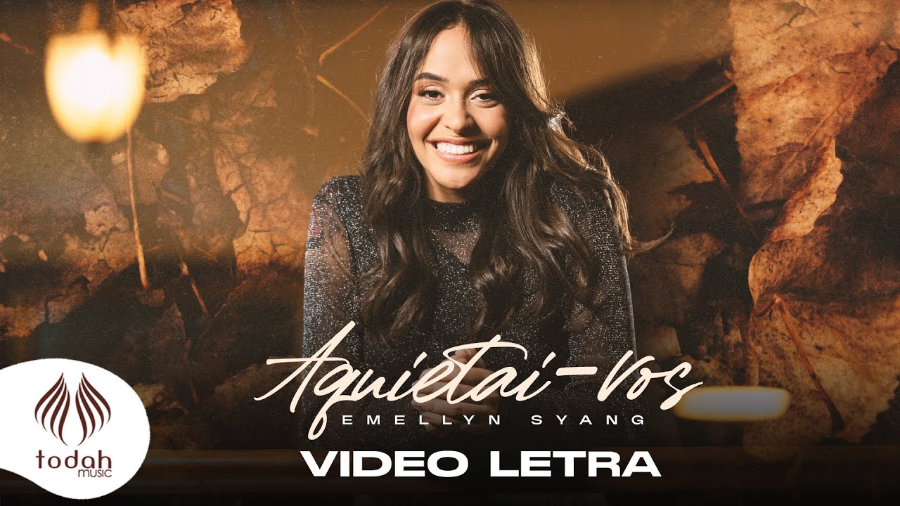 Emellyn Syang | Aquietai-vos [V&iacute;deo Letra]