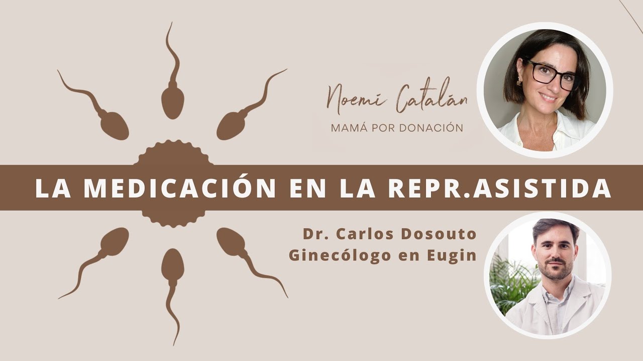 La medicación en los tratamientos de reproducción asistida, con el Dr. Carlos Dosouto