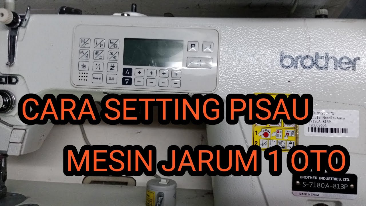 CARA SETTING PISAU PADA MESIN JAHIT JARUM 1 OTO.BROTHER 7180A