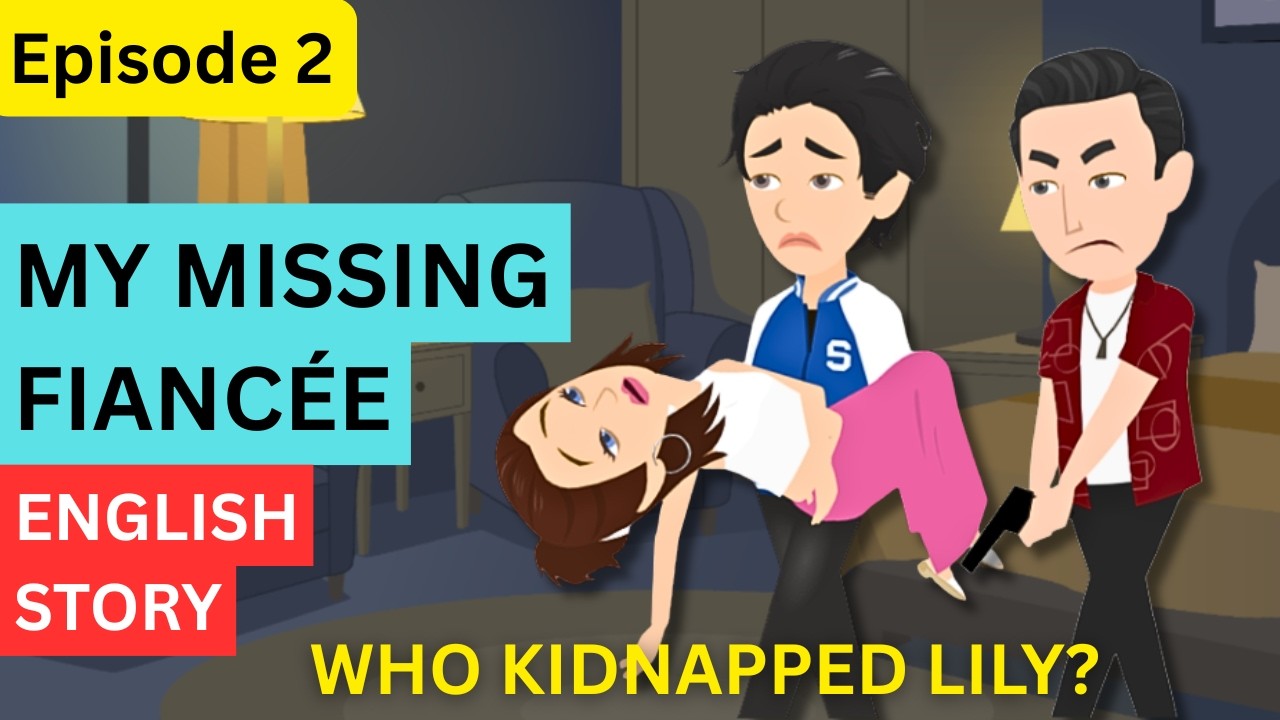 My Missing Fiancée part 2 | Animated story for learning English | Learn English
