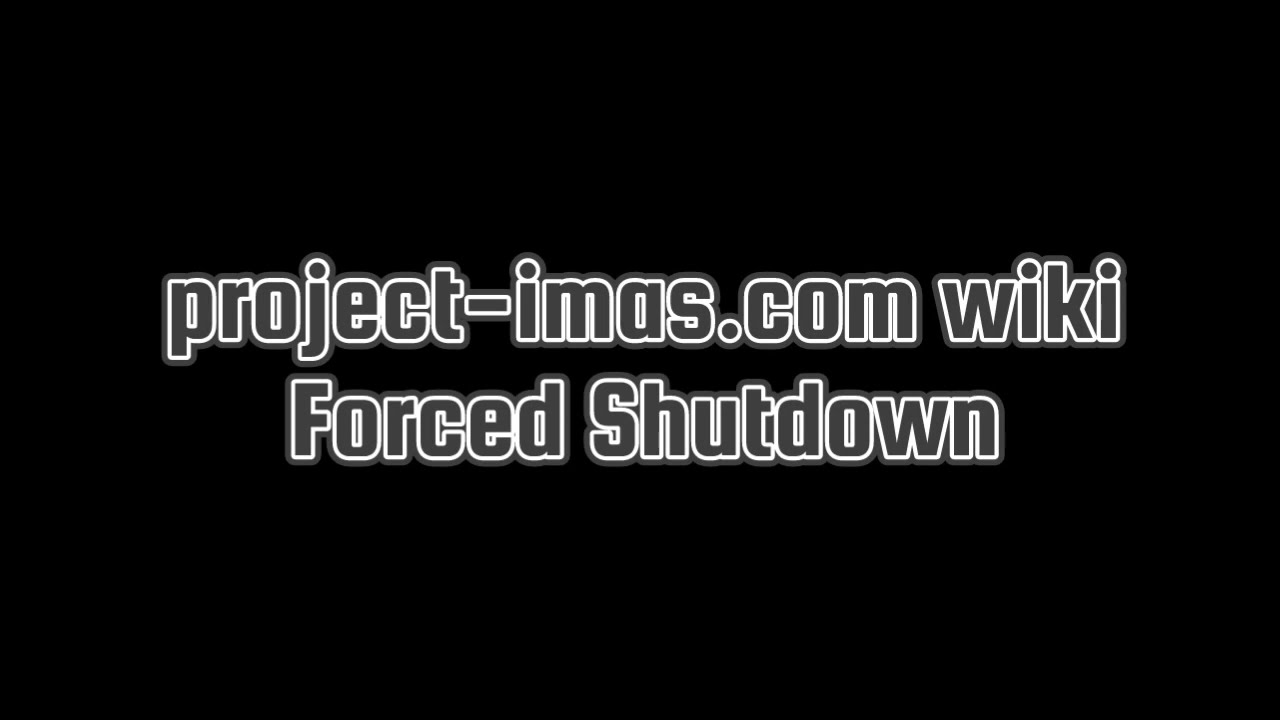 project-imas.com Forced Shutdown