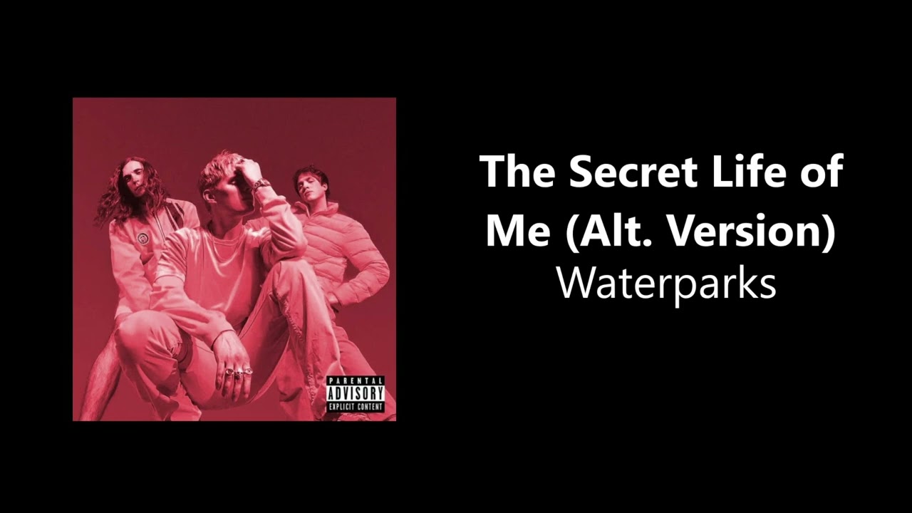 Waterparks - The Secret Life Of Me (Alt Version) [HQ]