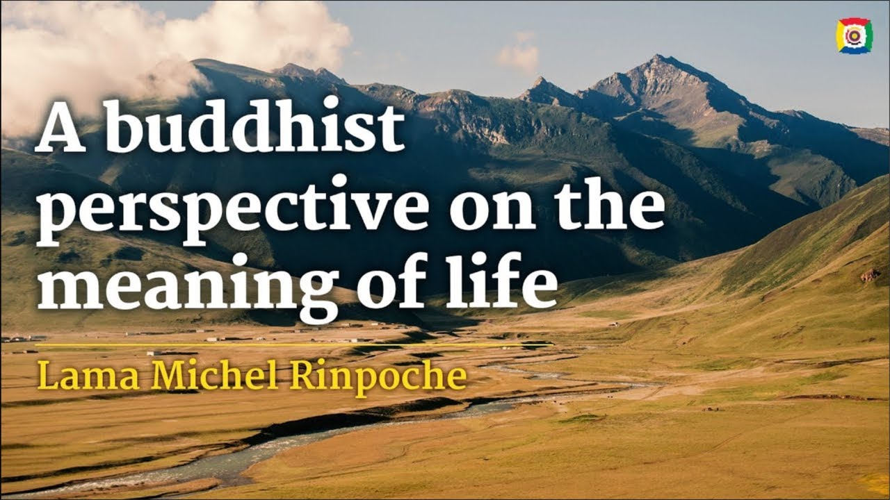A buddhist perspective on the meaning of life - Lama Michel Rinpoche
