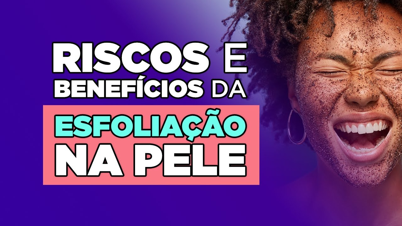 Riscos e benef&iacute;cios da esfolia&ccedil;&atilde;o na pele