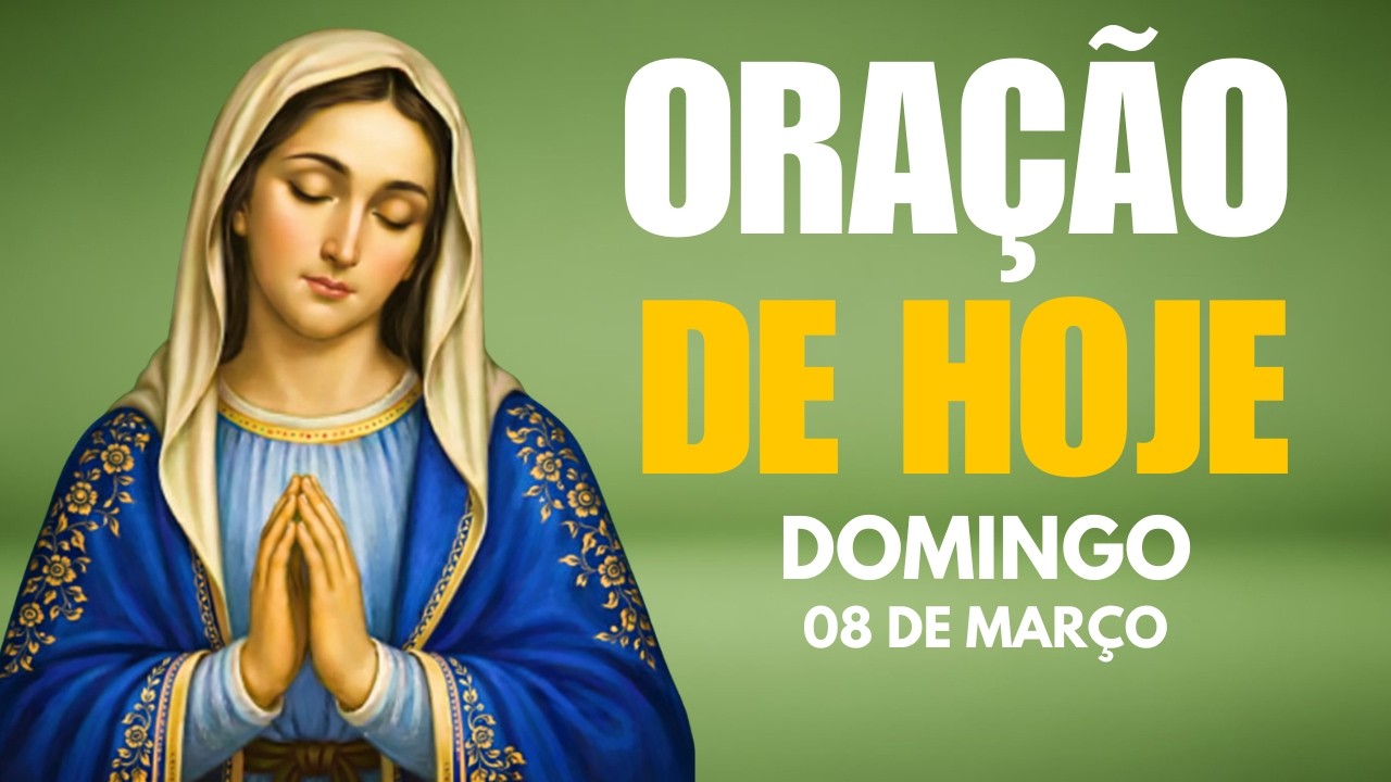 ORAÇÃO DE HOJE (DOMINGO, 08/03) NÃO PERCA ESTA ORAÇÃO! Vamos Abençoar Nossa Manhã | TERÇO