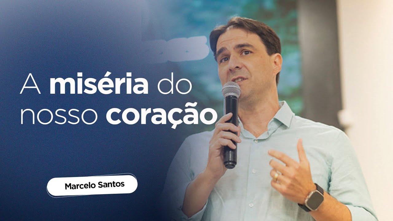 A MISÉRIA DO NOSSO CORAÇÃO - MARCELO SANTOS