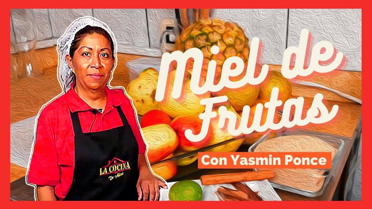 APRENDE A PREPARAR UNA RICA MIEL DE FRUTAS | Por Yasmin Ponce