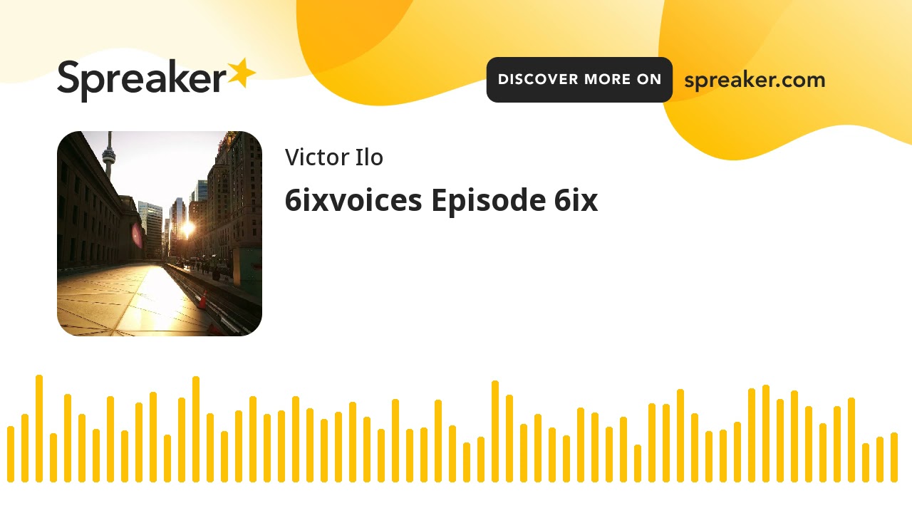 6ixvoices Episode 6ix (part 1 of 3)