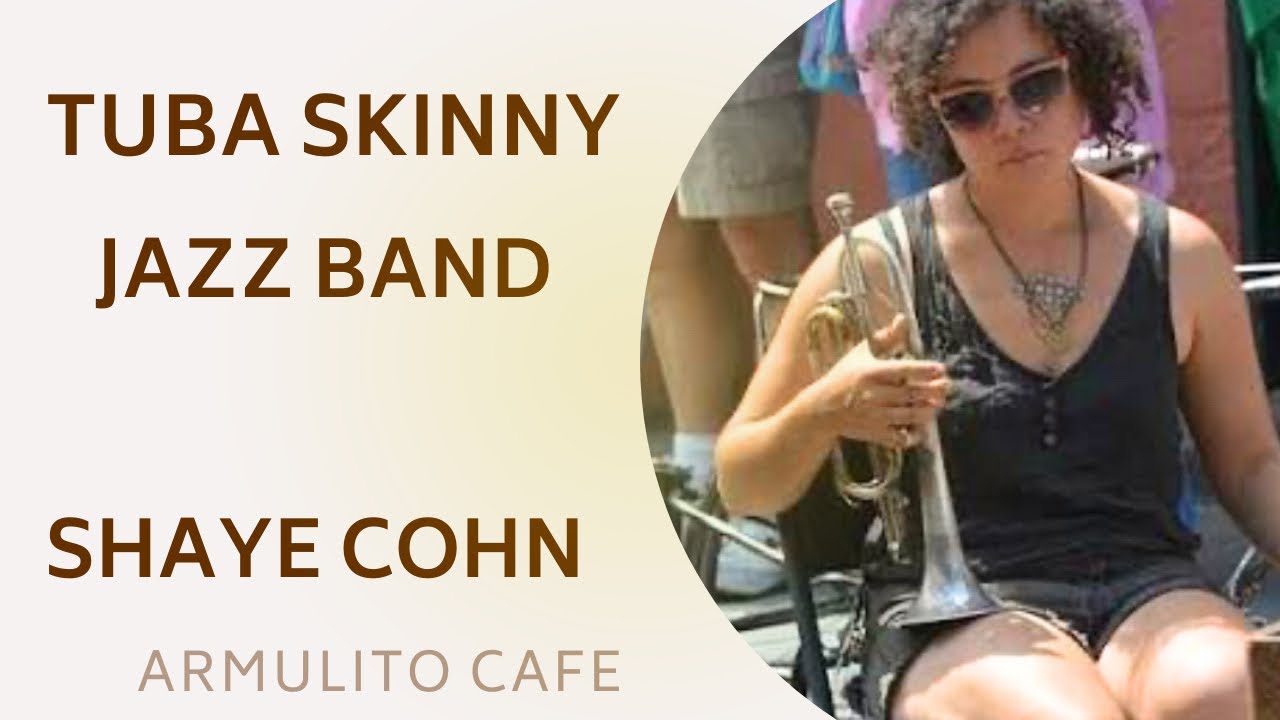 Tuba Skinny Jazz Shaye Cohn
