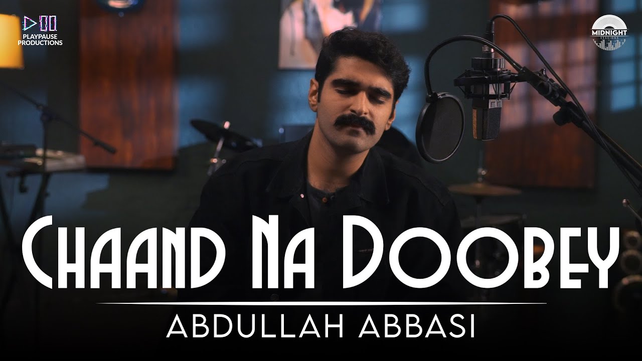 Chaand Na Doobey | Abdullah Abbasi | Midnight Sessions | Chapter 1