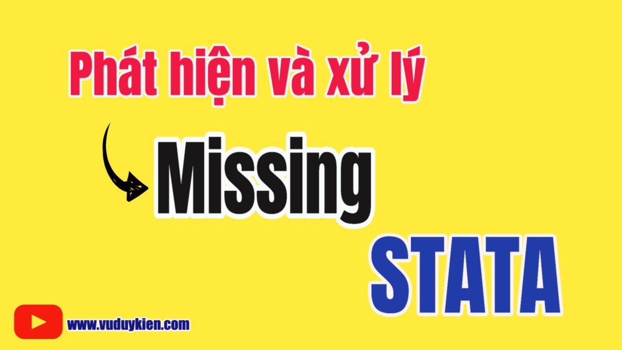 Xử lý trường hợp Missing với STATA | TS.BS.Vũ Duy Kiên
