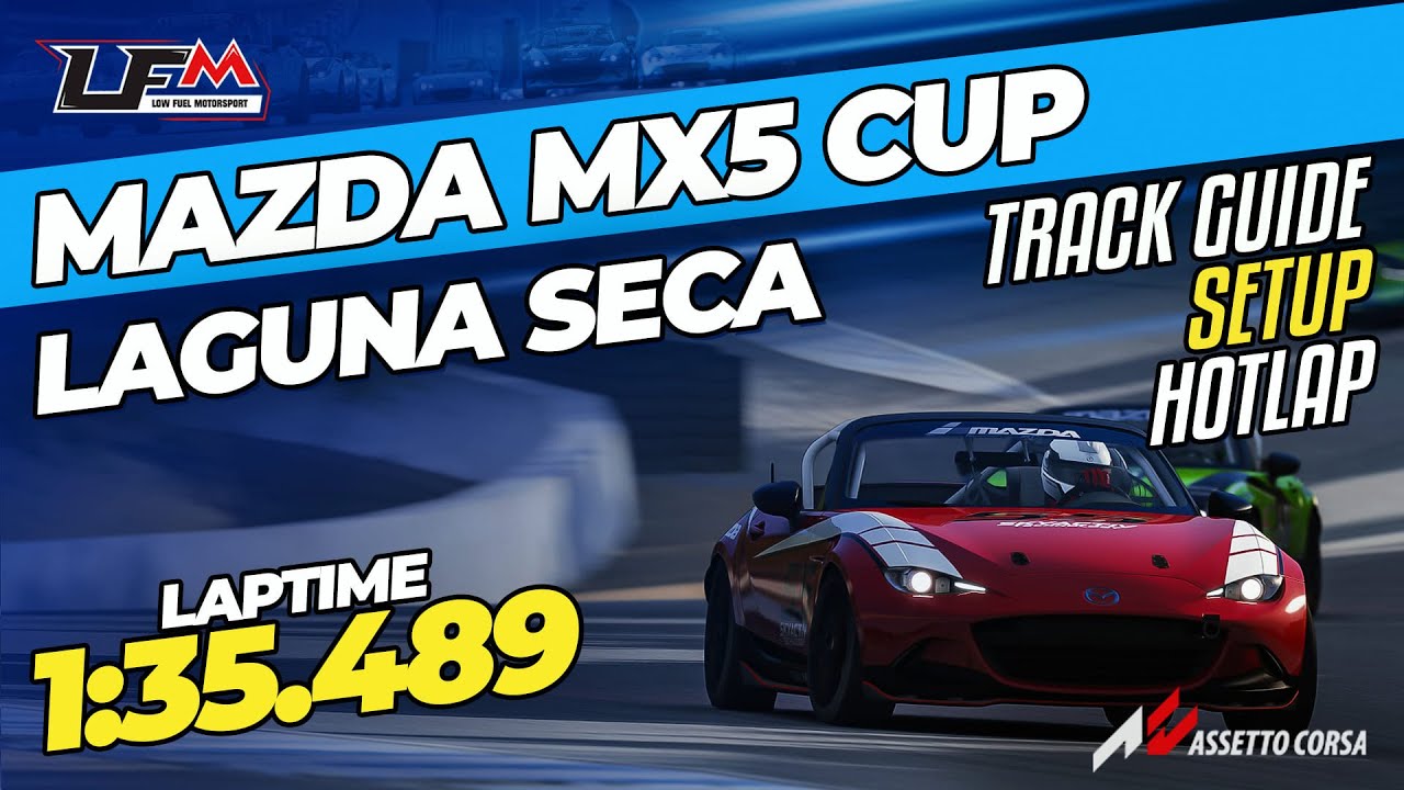 MAZDA MX5 CUP - LAGUNA SECA | 1:35.489 | SETUP + TRACK GUIDE +  HOTLAP | LFM ASSETTO CORSA