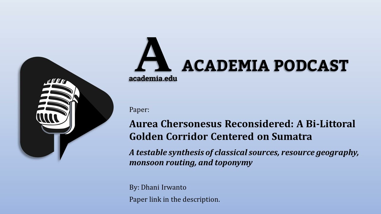 Podcast - Aurea Chersonesus Reconsidered: A Bi Littoral Golden Corridor Centered on Sumatra
