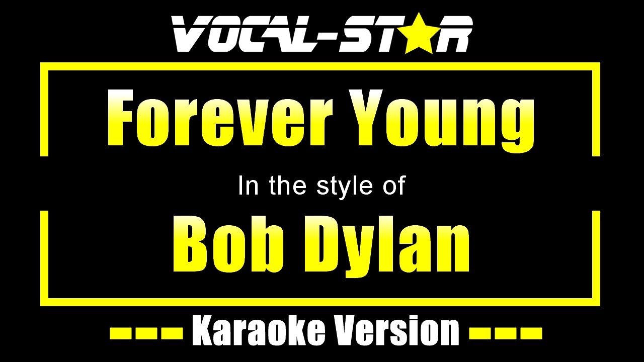 Bob Dylan - Forever Young (Karaoke Version) with Lyrics HD Vocal-Star Karaoke