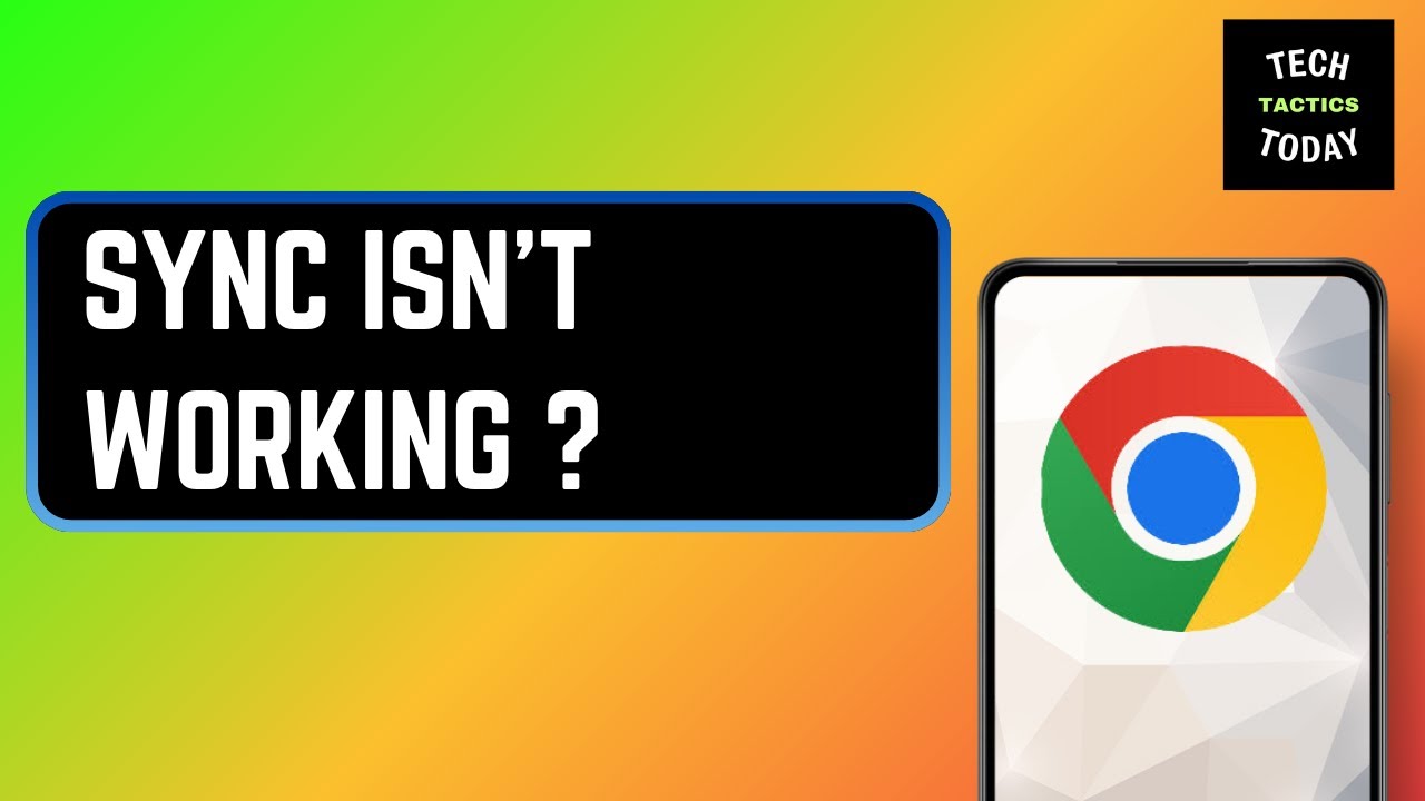 Fix Chrome Browser Sync Isn&rsquo;t Working | Quick Solutions