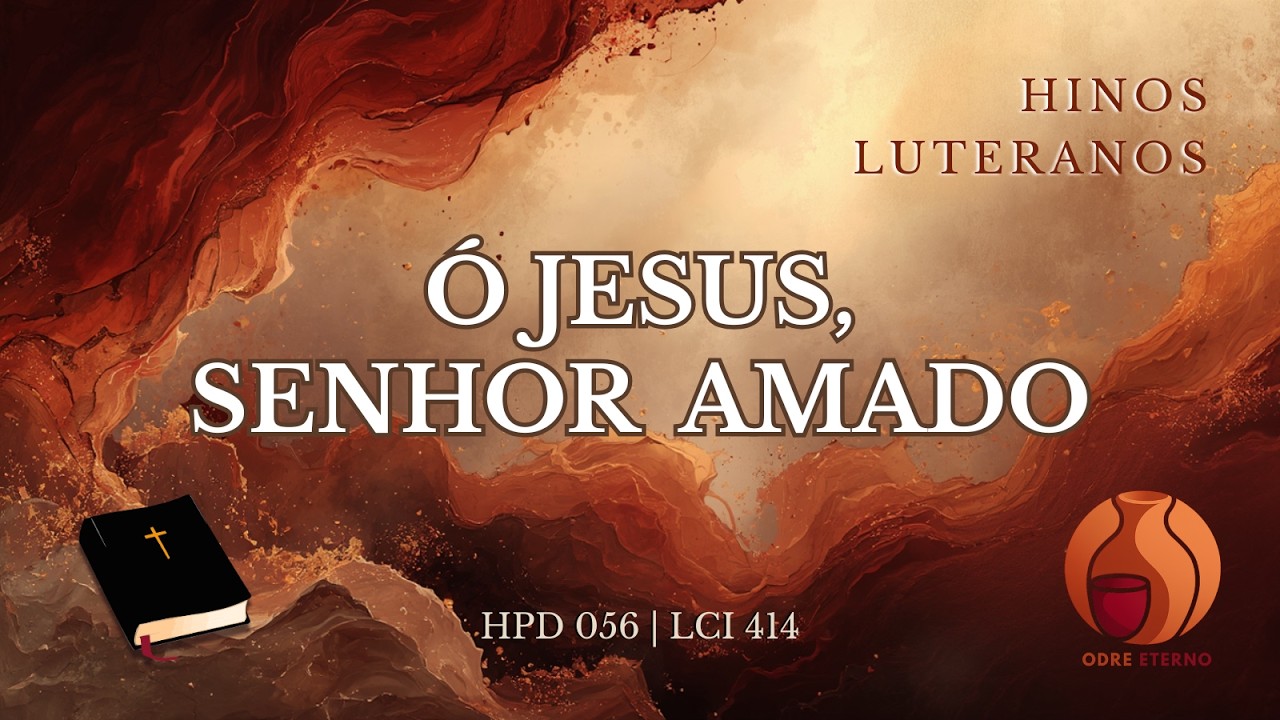 Ó Jesus, Senhor amado | HPD 056 | LCI 414 | Hinos Luteranos | versão Odre Eterno