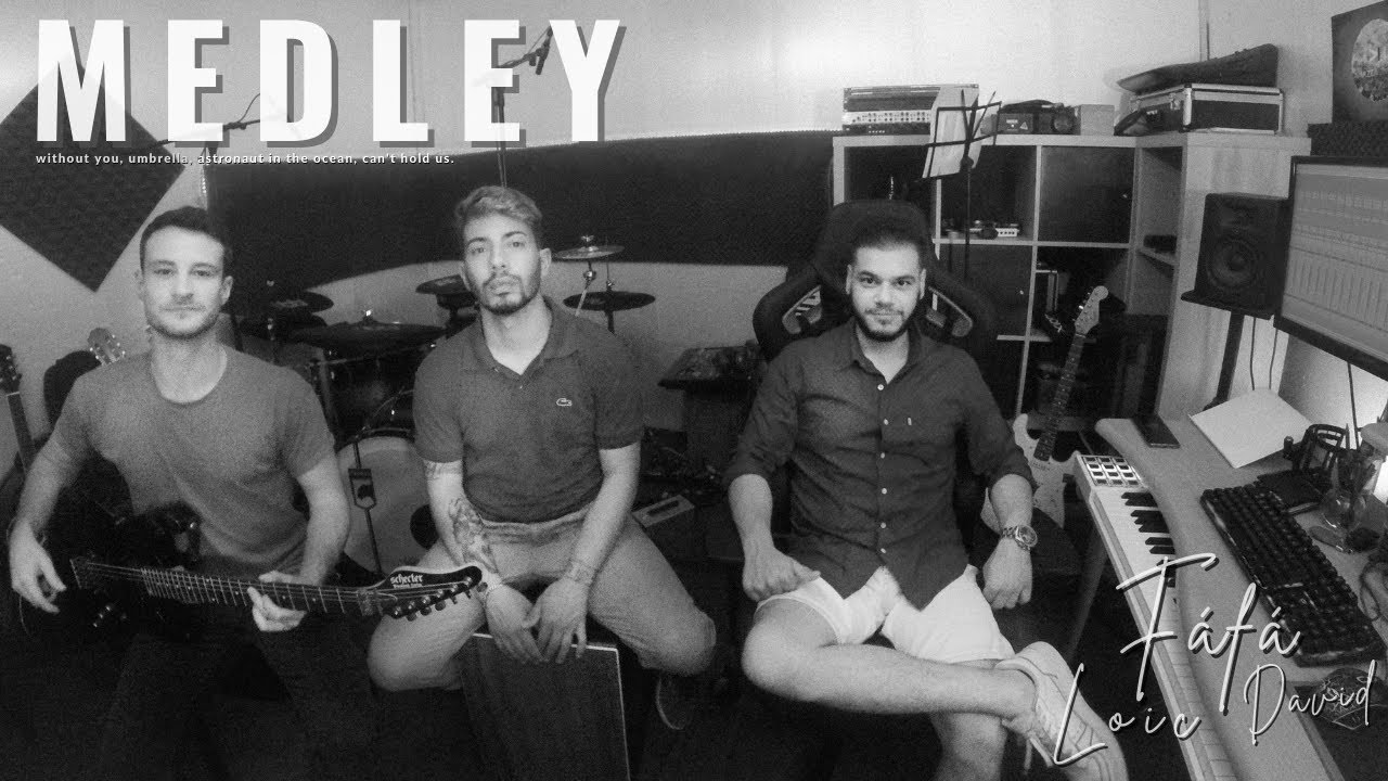 MEDLEY - FáFá ft Loic | Without you | Problemas | Astronaut in the ocean | Can't hold us