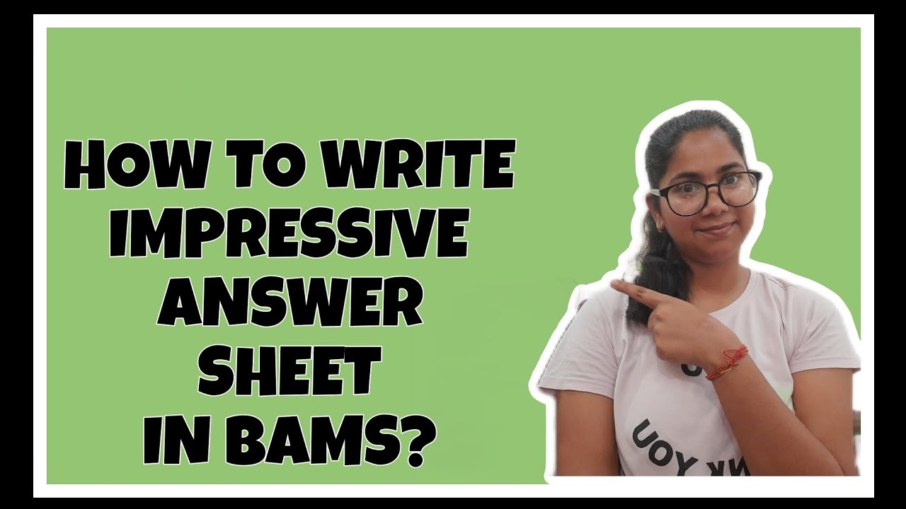 HOW TO WRITE IMPRESSIVE ANSWER SHEET IN BAMS