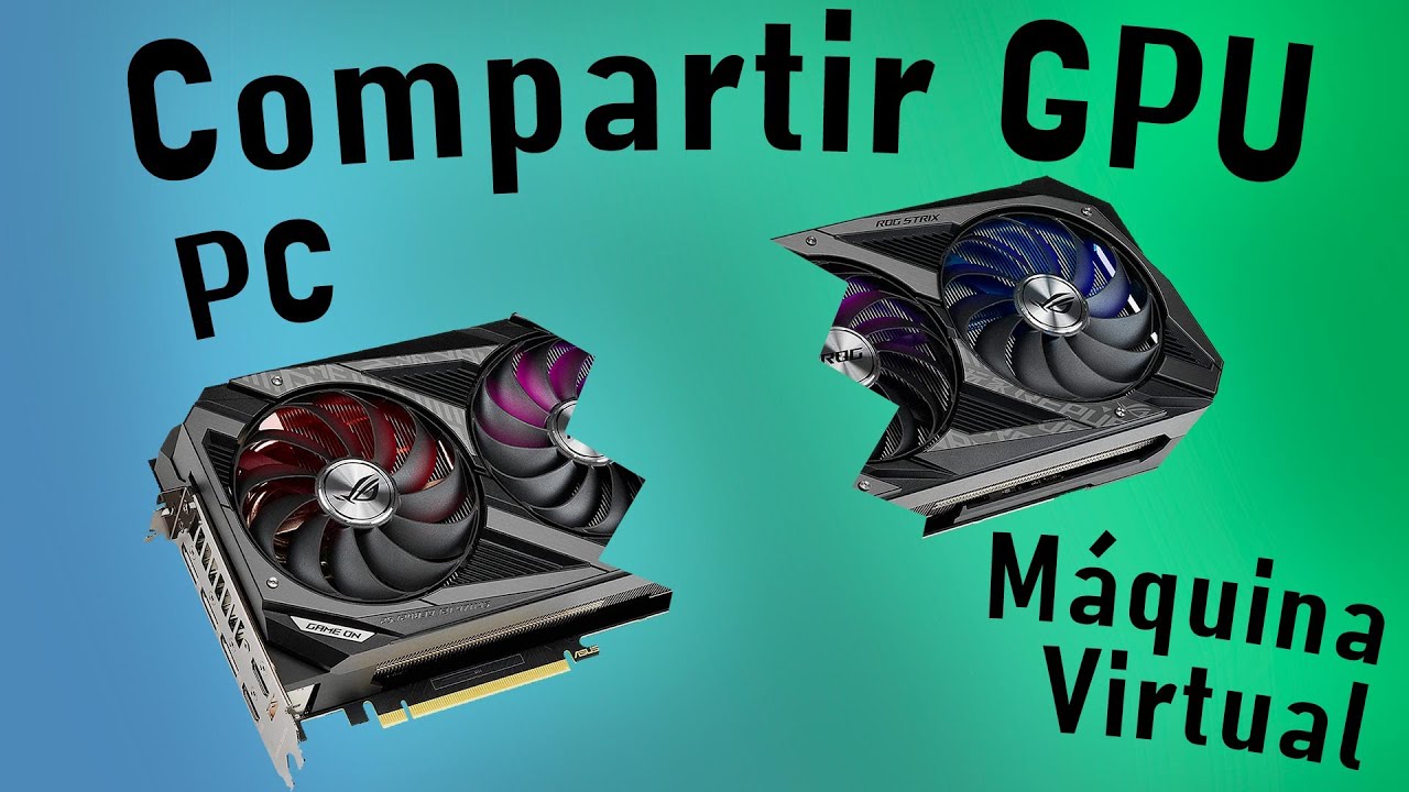 Como compartir tu GPU con una máquina virtual para jugar +2 personas con solo 1 PC