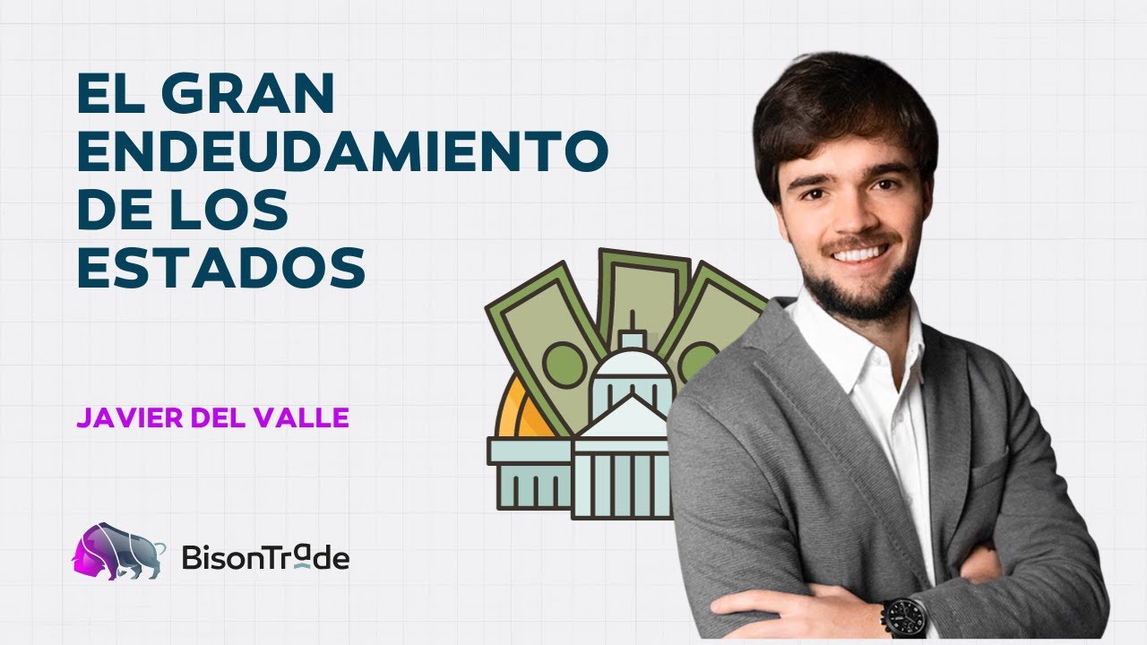El gran endeudamiento de los Estados. ¿Cómo impactarán a la economía mundial? 