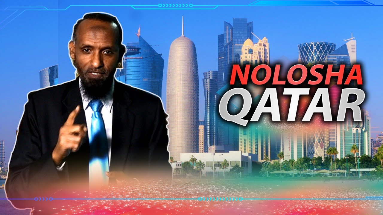 Nolosha Dalka Qatar iyo khaliijka Guud ahaan | Ustaad Aadam Maadeey |