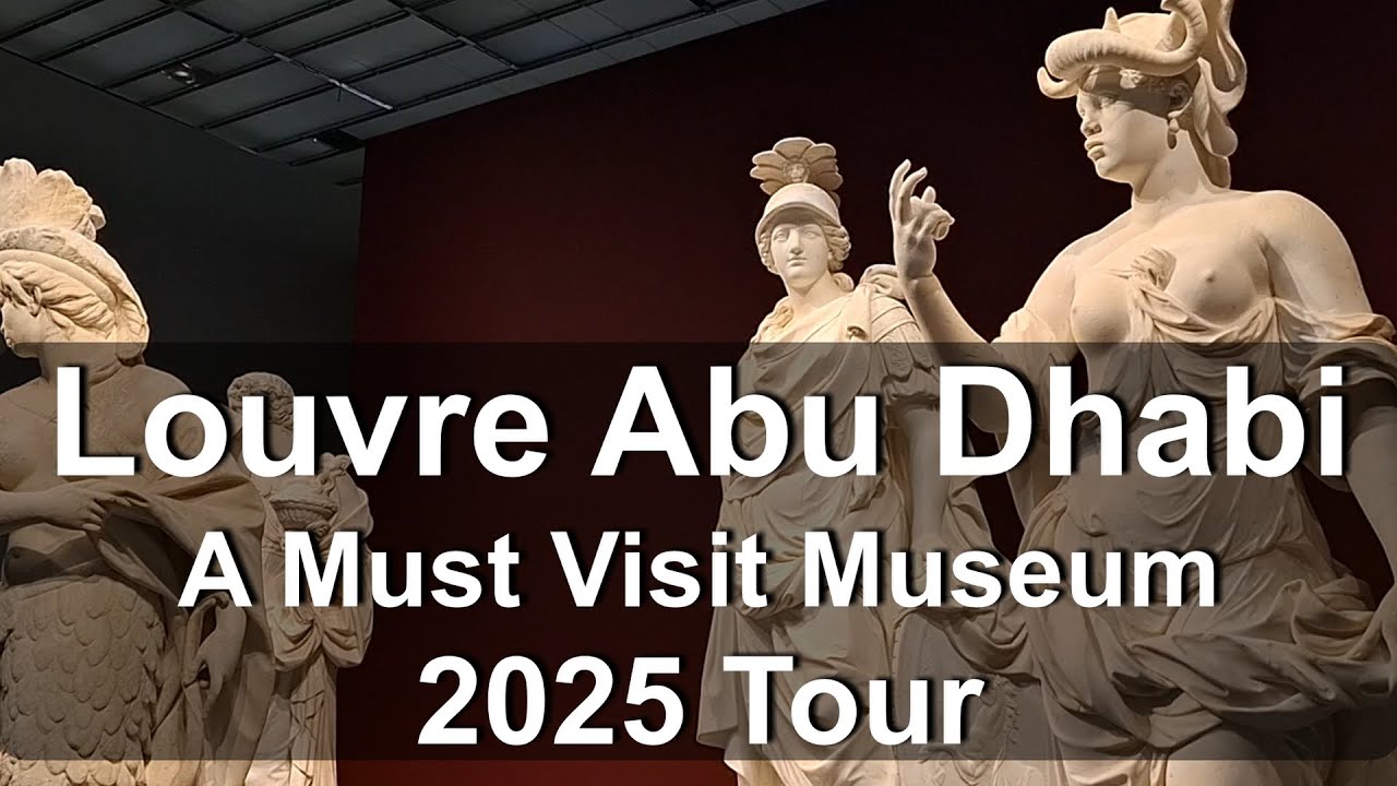 Louvre Abu Dhabi Tour 2025, Must Visit Museum