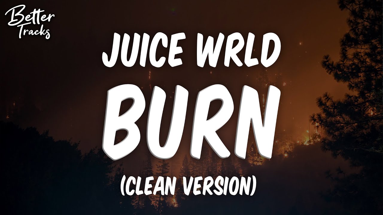 Juice WRLD - Burn (Clean) (Lyrics) 🔥 (Burn Clean)