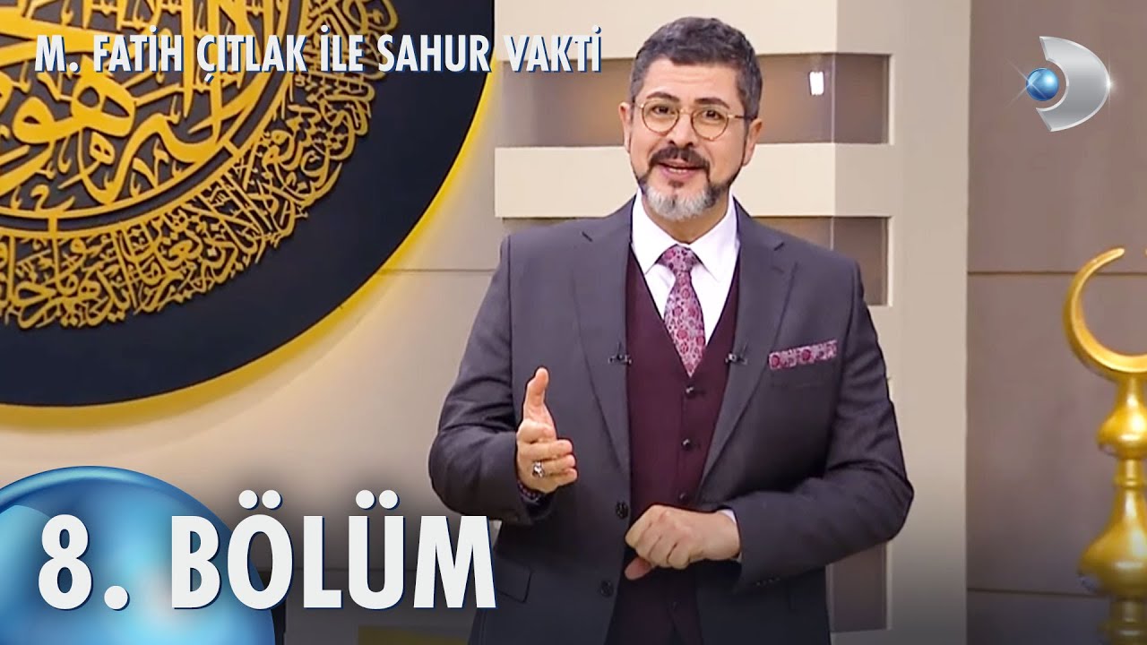 M. Fatih Çıtlak ile Sahur Vakti 8. BÖLÜM 30.03.2023