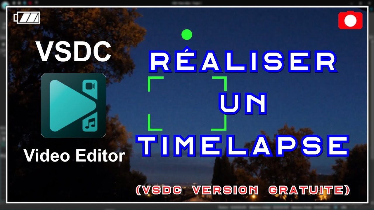 📸 VSDC - R&eacute;aliser un timelapse
