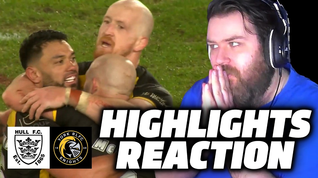 Hull FC vs York Knights | Highlights Reaction