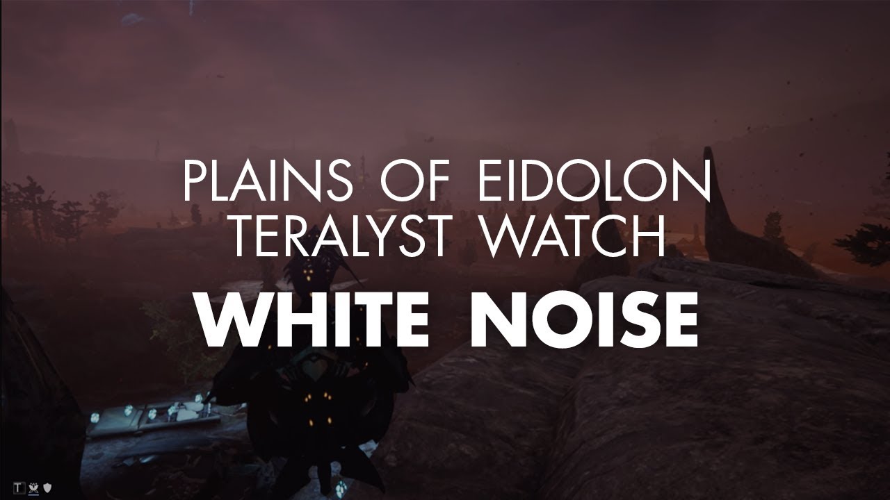 Warframe &bull; Plains of Eidolon Teralyst Watch | Ambience, White Noise