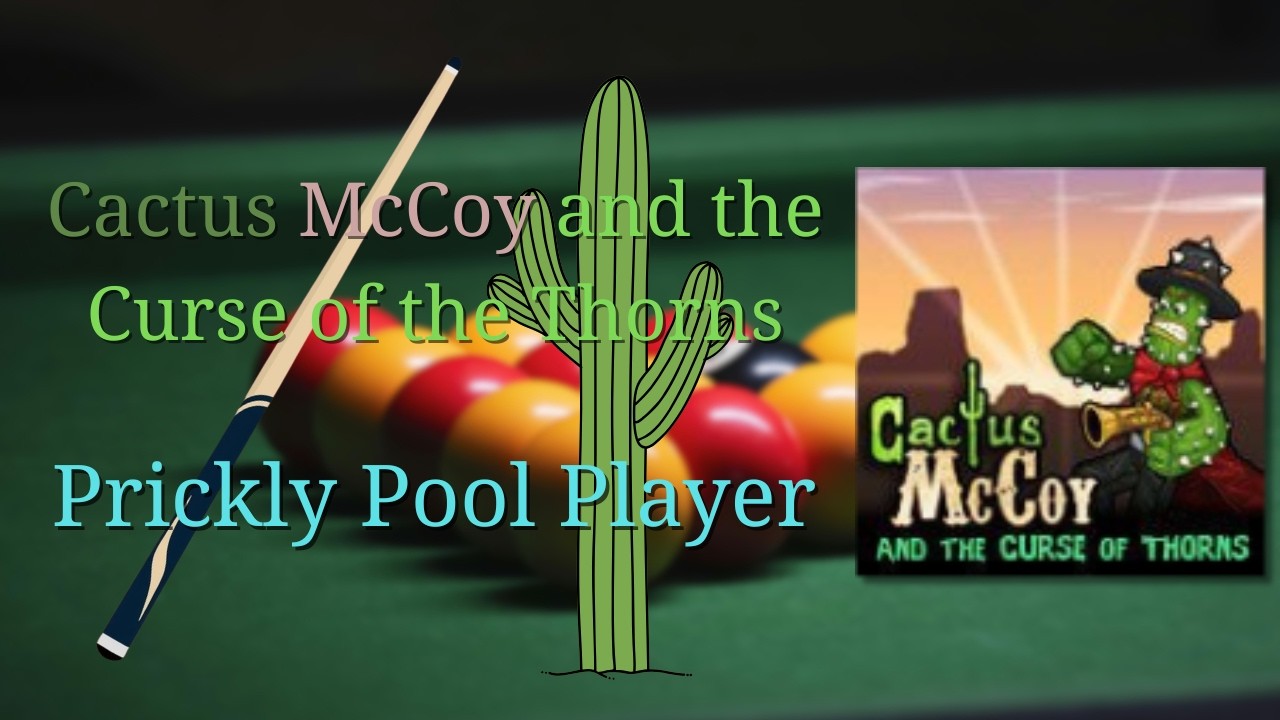 Cactus McCoy and the Curse of the Thorns| Prickly Pool Player!