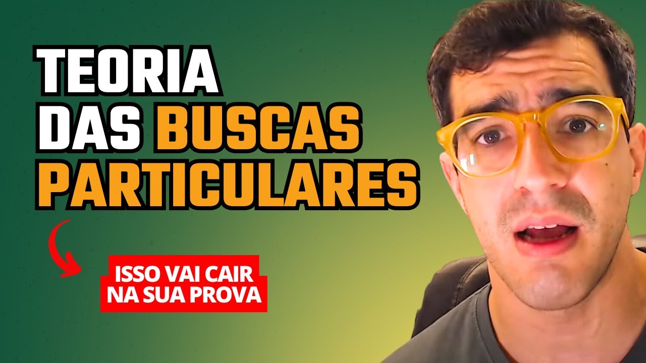 🔴VAI CAIR NA SUA PROVA - TEORIA DAS BUSCAS PARTICULARES🔴