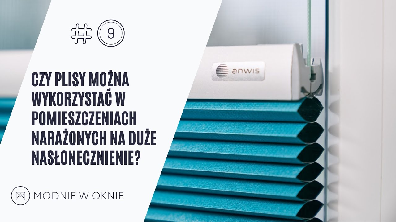 Czy plisy można wykorzystać w pomieszczeniach narażonych na duże nasłonecznienie?