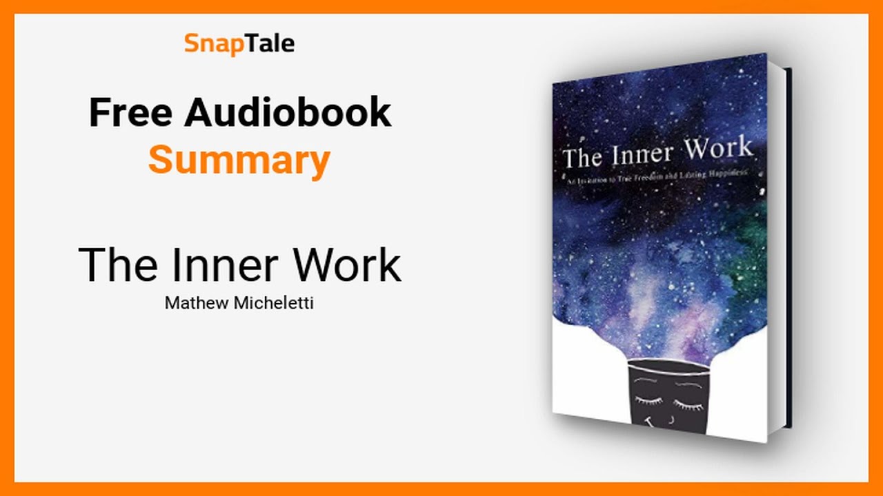 The Inner Work by Mathew Micheletti: 13 Minute Summary