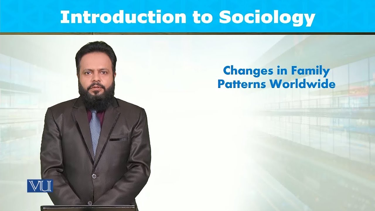 Changes in Family Patterns Worldwide | Introduction to Sociology | SOC101_Topic136