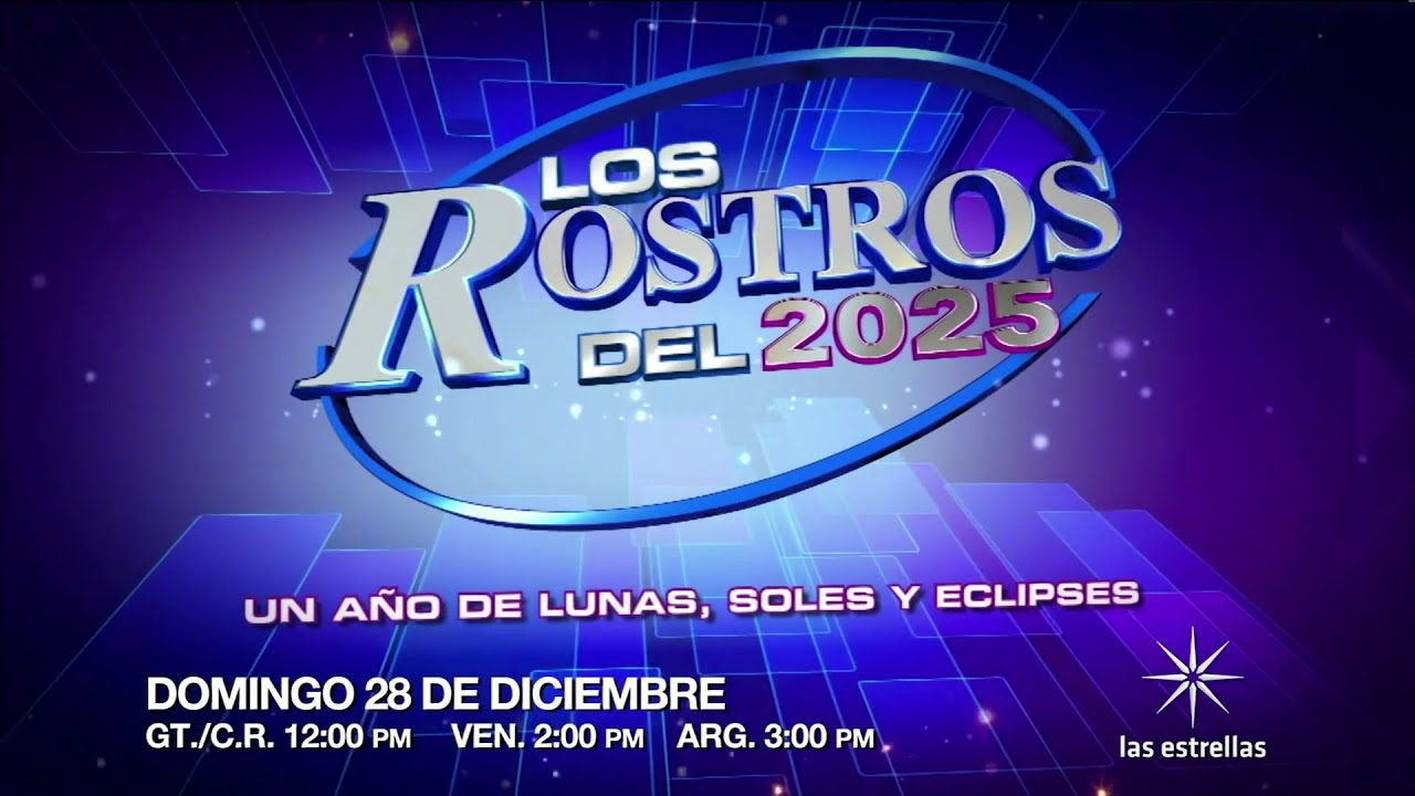 Los Rostros del 2025 | 28 de diciembre | Las Estrellas Latinoamérica
