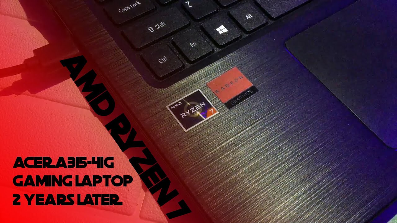 ACER A 315 41G  REVIEW AMD RYZEN GAMING LAPTOP ON A BUDGET AFTER 2 YEARS