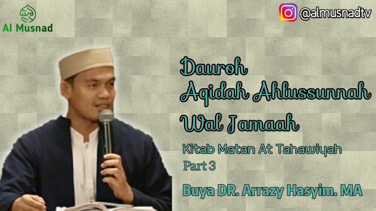 Dauroh Aqidah Ahlussunnah wal Jamaah Kitab Matan Aqidah At Tahawiyah Part 3 - Buya Arrazy Hasyim